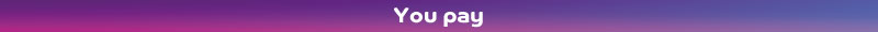 You pay
